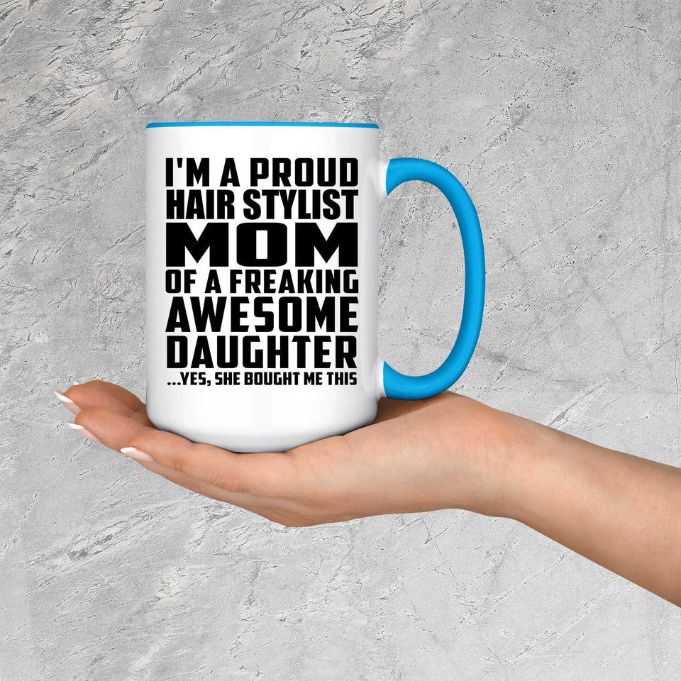 Proud Hair Stylist Mom Of Awesome Daughter - 15oz Accent Mug Blue