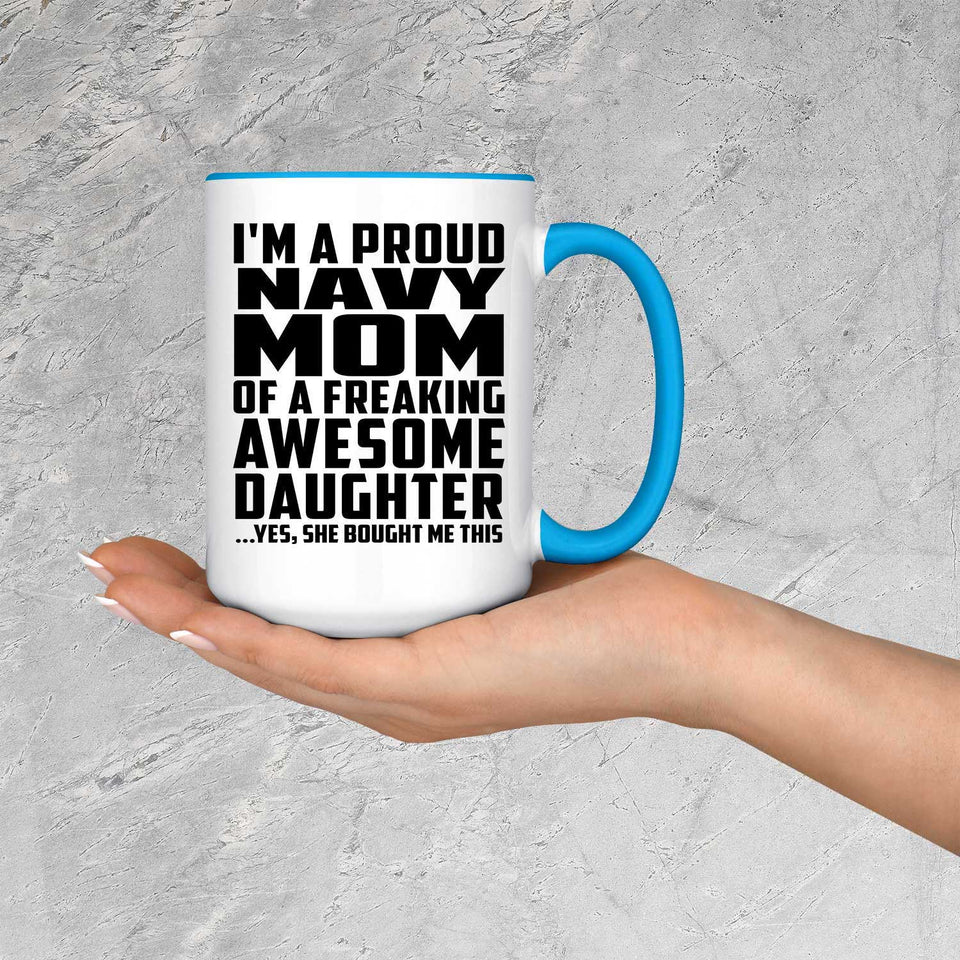 Proud Navy Mom Of Awesome Daughter - 15oz Accent Mug Blue
