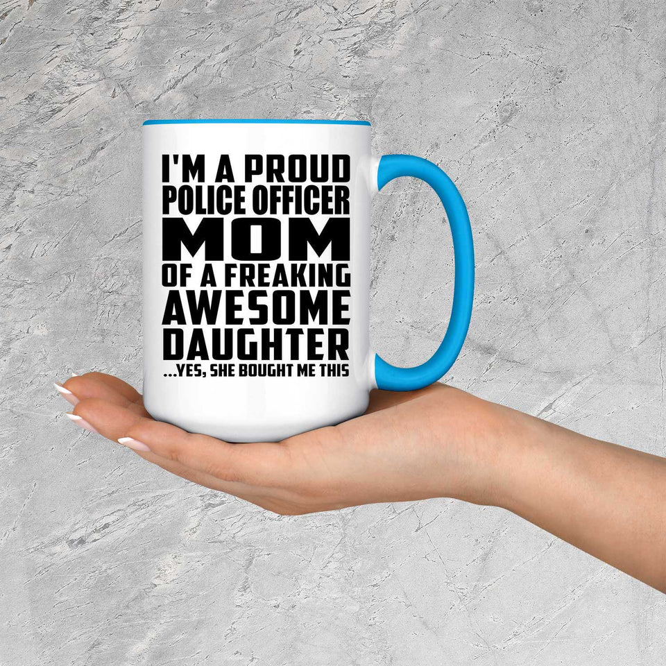 Proud Police Officer Mom Of Awesome Daughter - 15oz Accent Mug Blue
