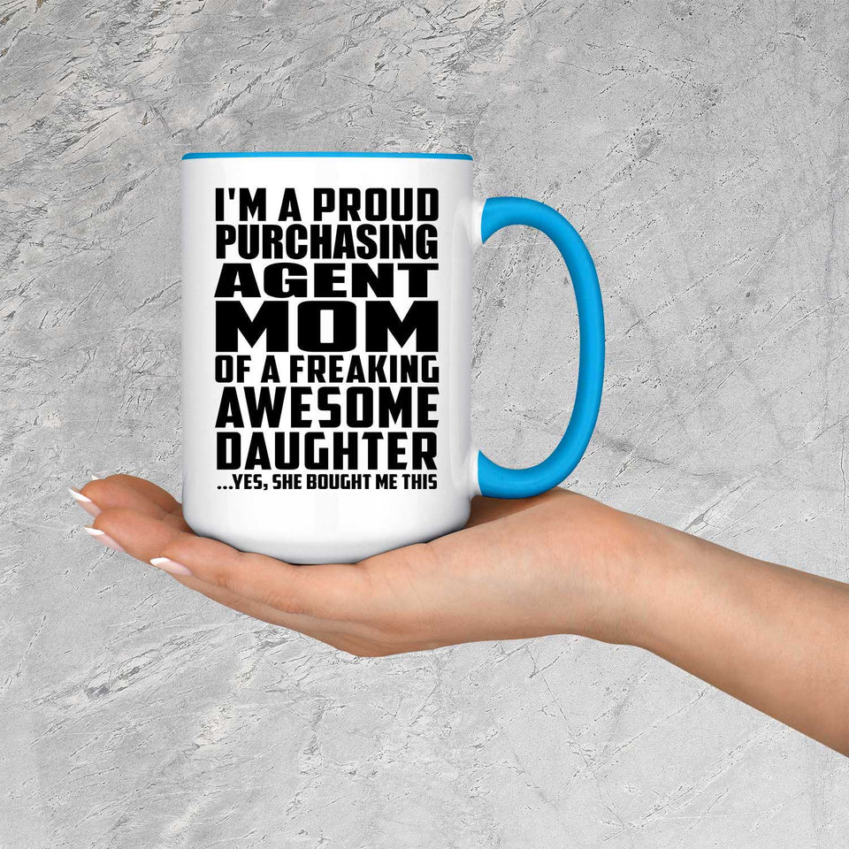 Proud Purchasing Agent Mom Of Awesome Daughter - 15oz Accent Mug Blue
