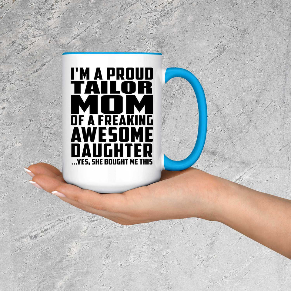 Proud Tailor Mom Of Awesome Daughter - 15oz Accent Mug Blue