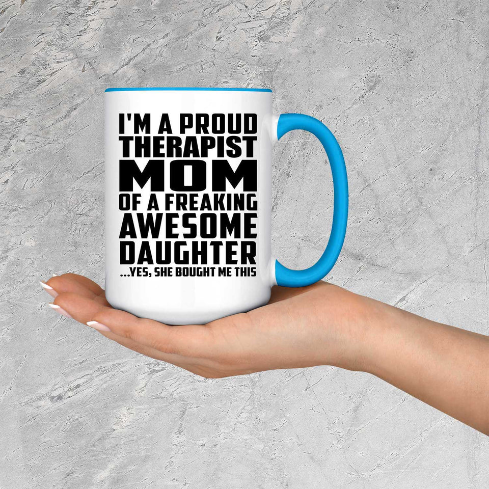 Proud Therapist Mom Of Awesome Daughter - 15oz Accent Mug Blue