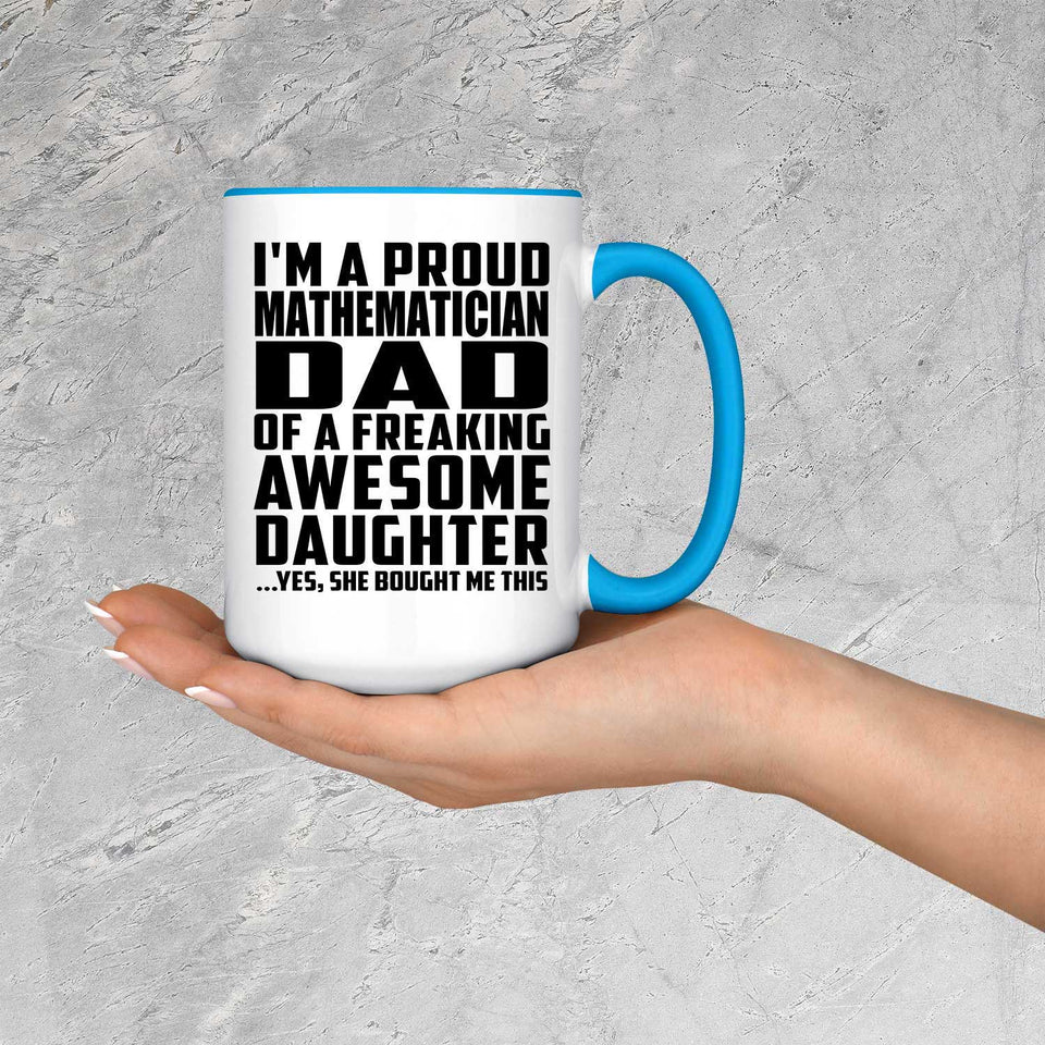 Proud Mathematician Dad Of Awesome Daughter - 15oz Accent Mug Blue