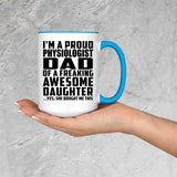 Proud Physiologist Dad Of Awesome Daughter - 15oz Accent Mug Blue