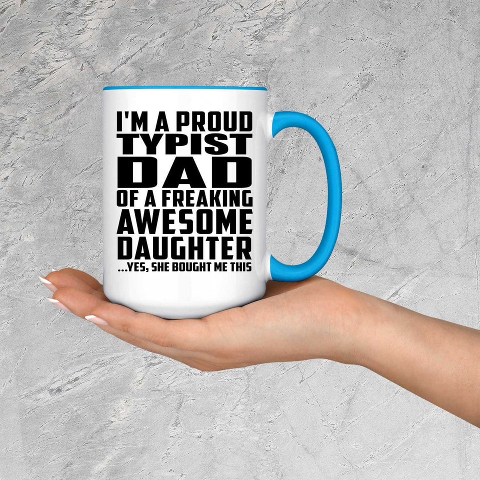 Proud Typist Dad Of Awesome Daughter - 15oz Accent Mug Blue