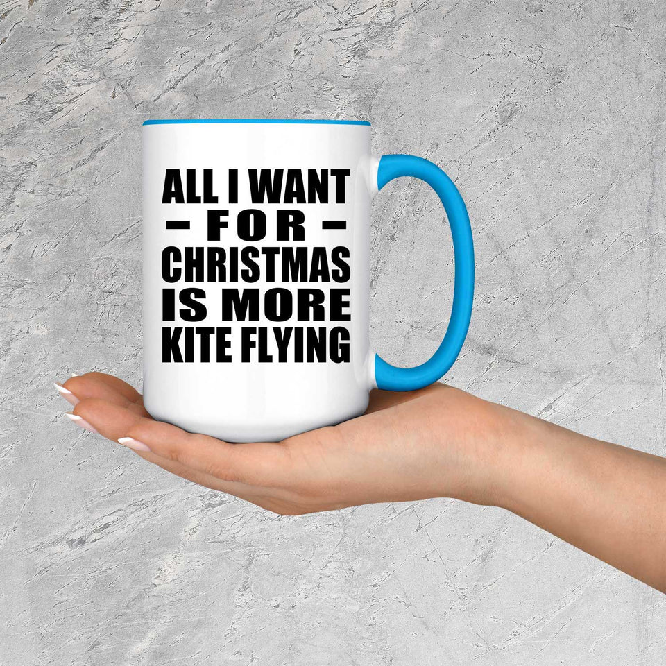 All I Want For Christmas Is More Kite Flying - 15oz Accent Mug Blue