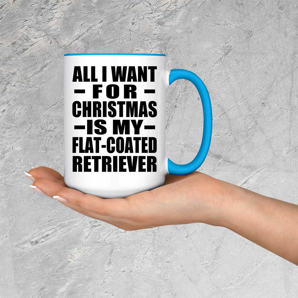 All I Want For Christmas Is My Flat-Coated Retriever - 15oz Accent Mug Blue