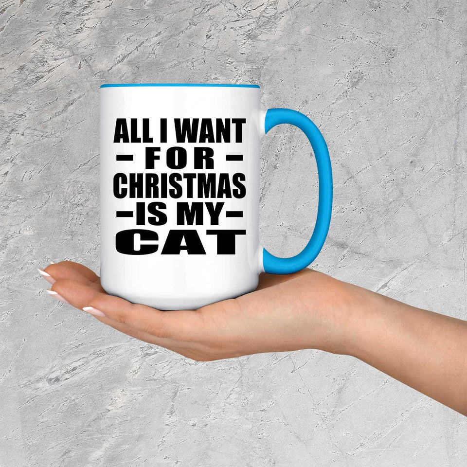 All I Want For Christmas Is My Cat - 15oz Accent Mug Blue