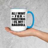 All I Want For Christmas Is My Ragdoll - 15oz Accent Mug Blue