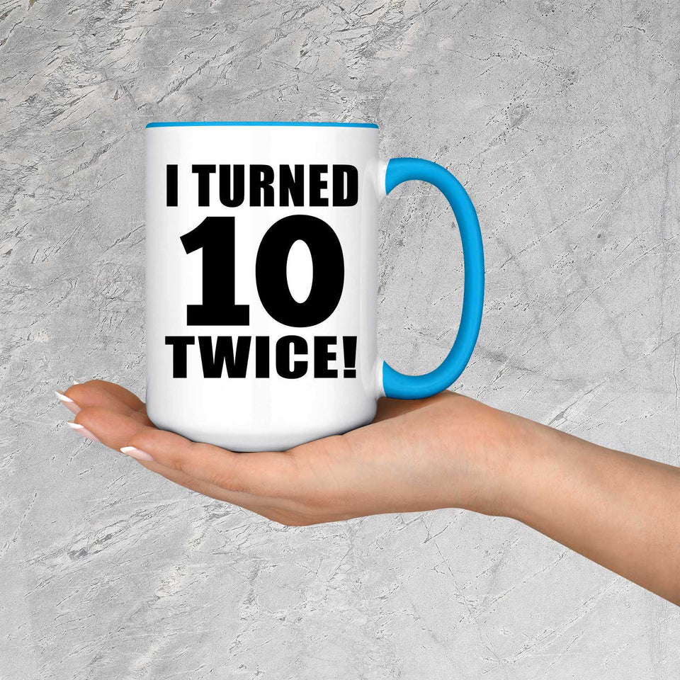 20th Birthday I Turned 10 Twice - 15oz Accent Mug Blue