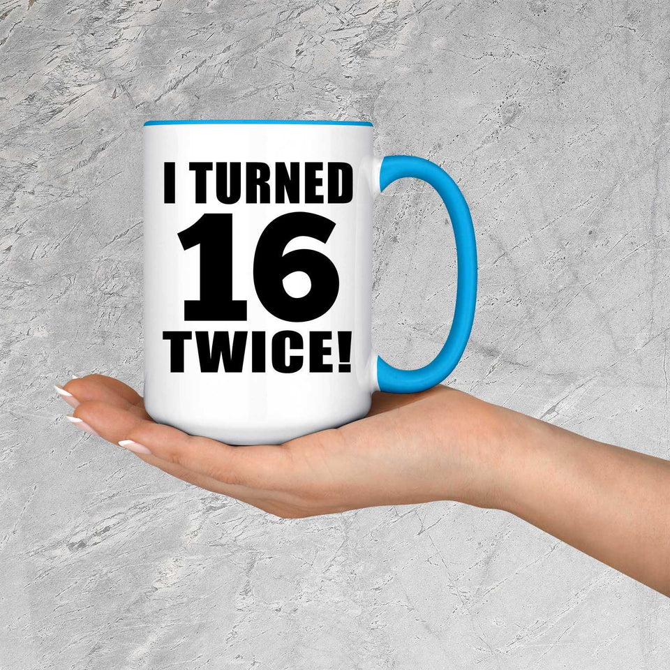 32nd Birthday I Turned 16 Twice - 15oz Accent Mug Blue