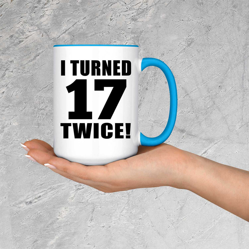 34th Birthday I Turned 17 Twice - 15oz Accent Mug Blue