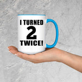4th Birthday I Turned 2 Twice - 15oz Accent Mug Blue