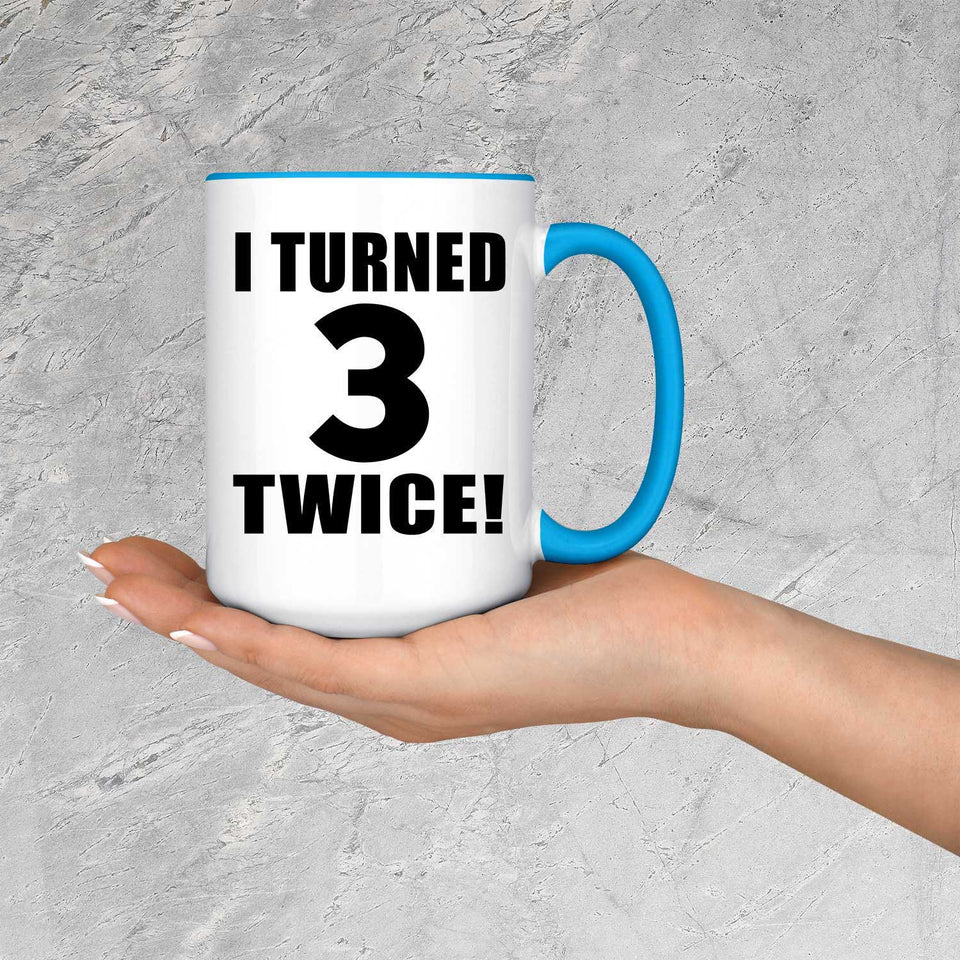 6th Birthday I Turned 3 Twice - 15oz Accent Mug Blue