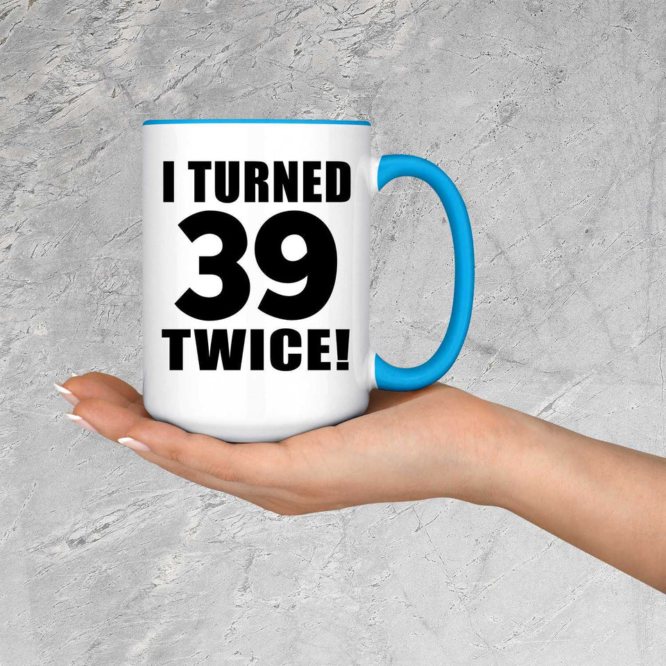 78th Birthday I Turned 39 Twice - 15oz Accent Mug Blue