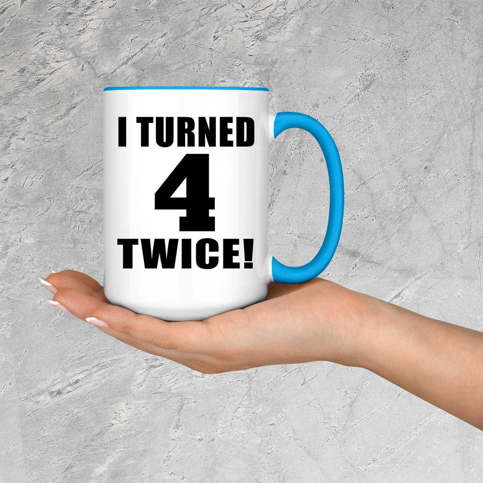 8th Birthday I Turned 4 Twice - 15oz Accent Mug Blue