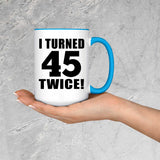 90th Birthday I Turned 45 Twice - 15oz Accent Mug Blue