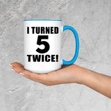 10th Birthday I Turned 5 Twice - 15oz Accent Mug Blue