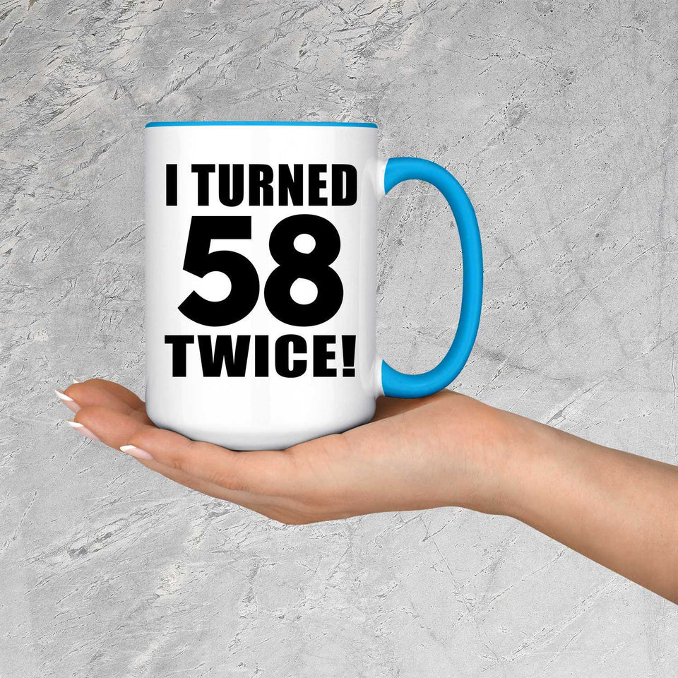 116th Birthday I Turned 58 Twice - 15oz Accent Mug Blue