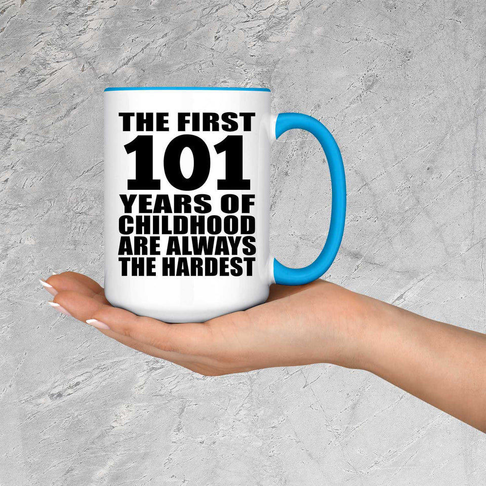 101st Birthday First 101 Years of Childhood Are The Hardest - 15oz Accent Mug Blue