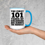 101st Birthday First 101 Years of Childhood Are The Hardest - 15oz Accent Mug Blue