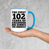 102nd Birthday First 102 Years of Childhood Are The Hardest - 15oz Accent Mug Blue