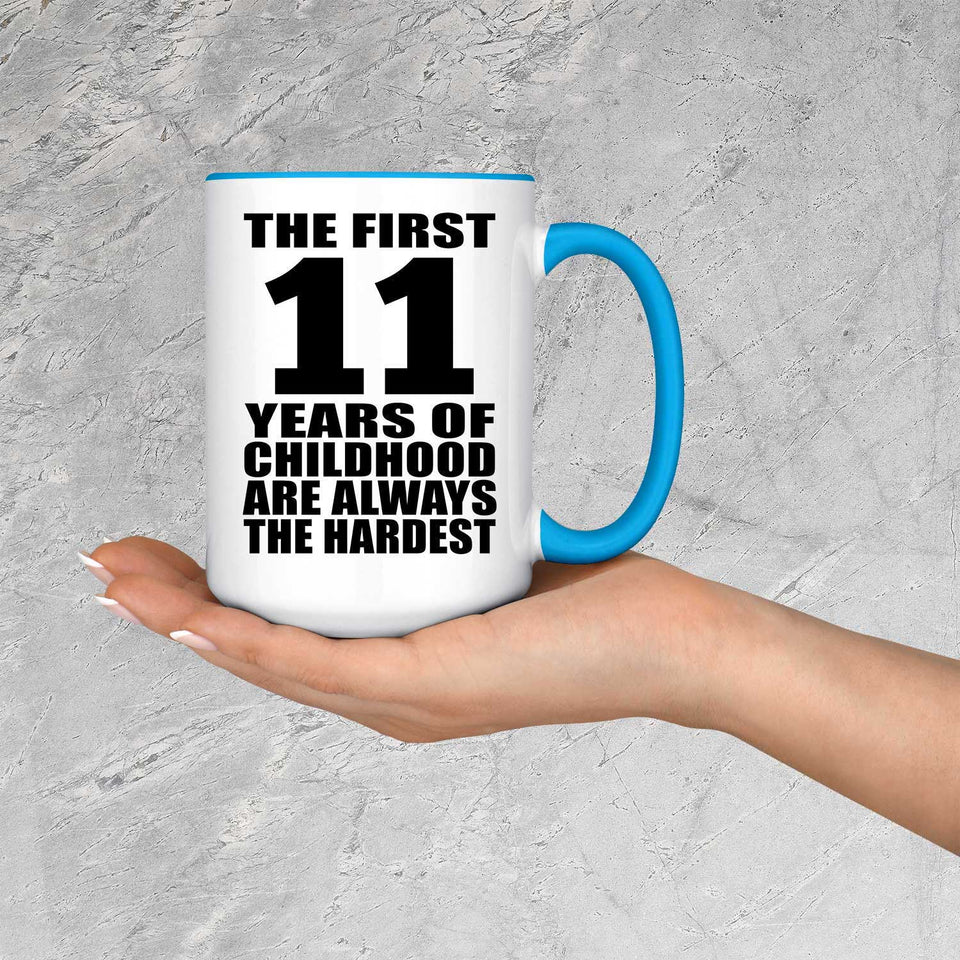 11th Birthday First 11 Years of Childhood Are The Hardest - 15oz Accent Mug Blue