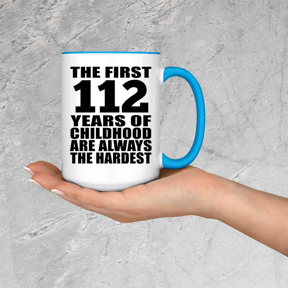 112th Birthday First 112 Years of Childhood Are The Hardest - 15oz Accent Mug Blue