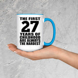27th Birthday First 27 Years of Childhood Are The Hardest - 15oz Accent Mug Blue