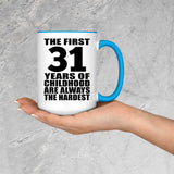 31st Birthday First 31 Years of Childhood Are The Hardest - 15oz Accent Mug Blue