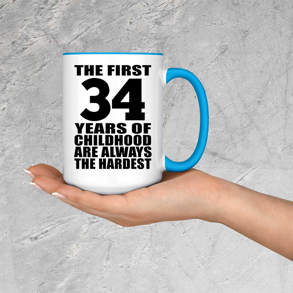 34th Birthday First 34 Years of Childhood Are The Hardest - 15oz Accent Mug Blue