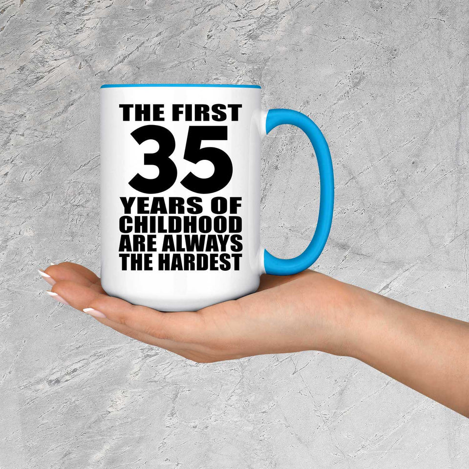 35th Birthday First 35 Years of Childhood Are The Hardest - 15oz Accent Mug Blue