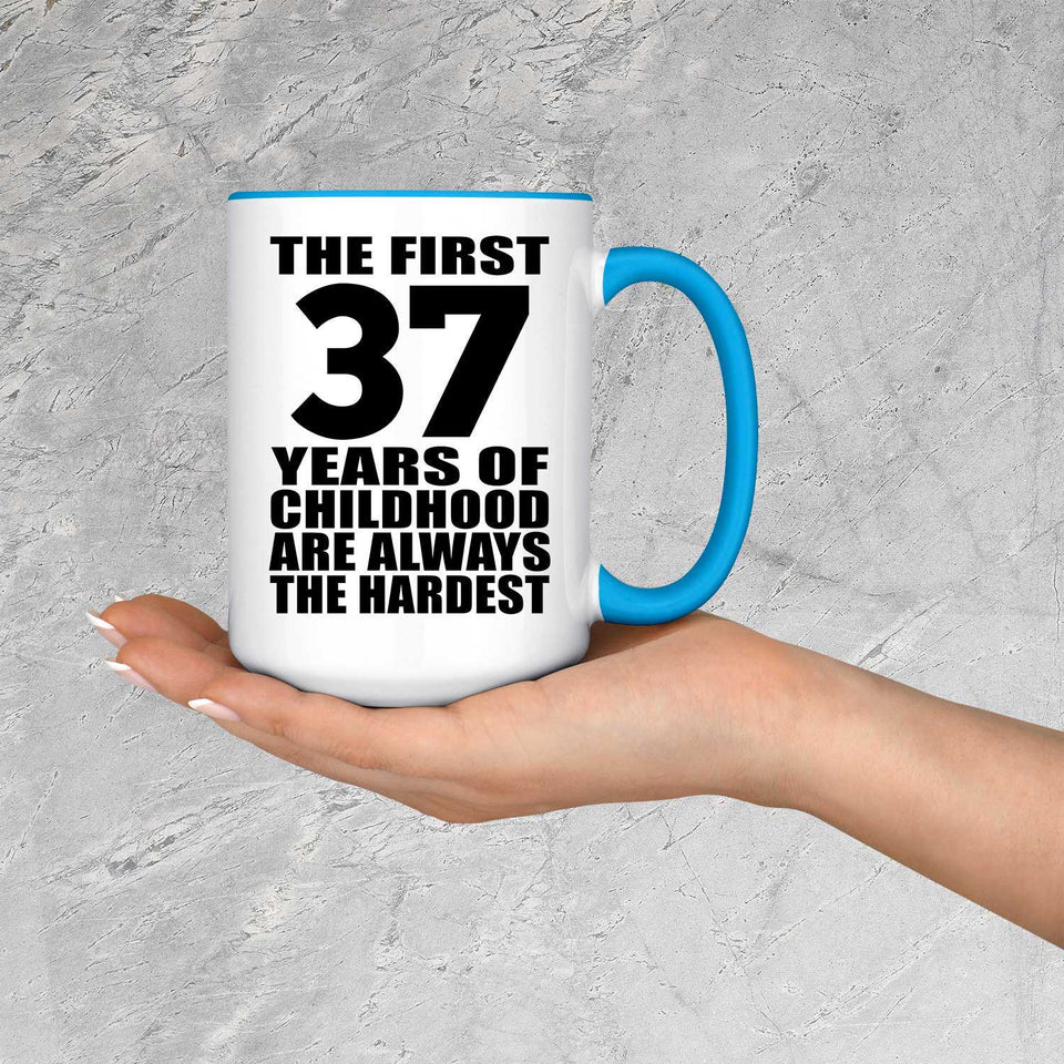 37th Birthday First 37 Years of Childhood Are The Hardest - 15oz Accent Mug Blue