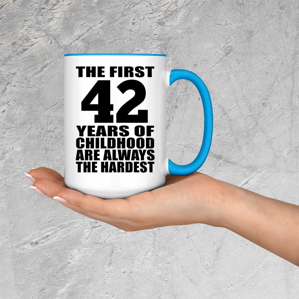 42nd Birthday First 42 Years of Childhood Are The Hardest - 15oz Accent Mug Blue