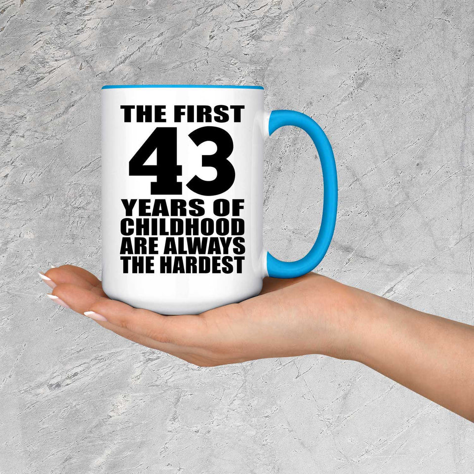 43rd Birthday First 43 Years of Childhood Are The Hardest - 15oz Accent Mug Blue
