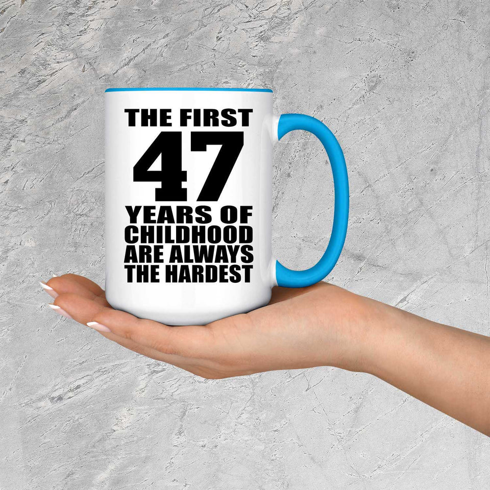 47th Birthday First 47 Years of Childhood Are The Hardest - 15oz Accent Mug Blue
