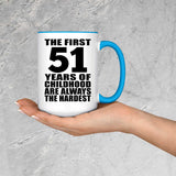 51st Birthday First 51 Years of Childhood Are The Hardest - 15oz Accent Mug Blue