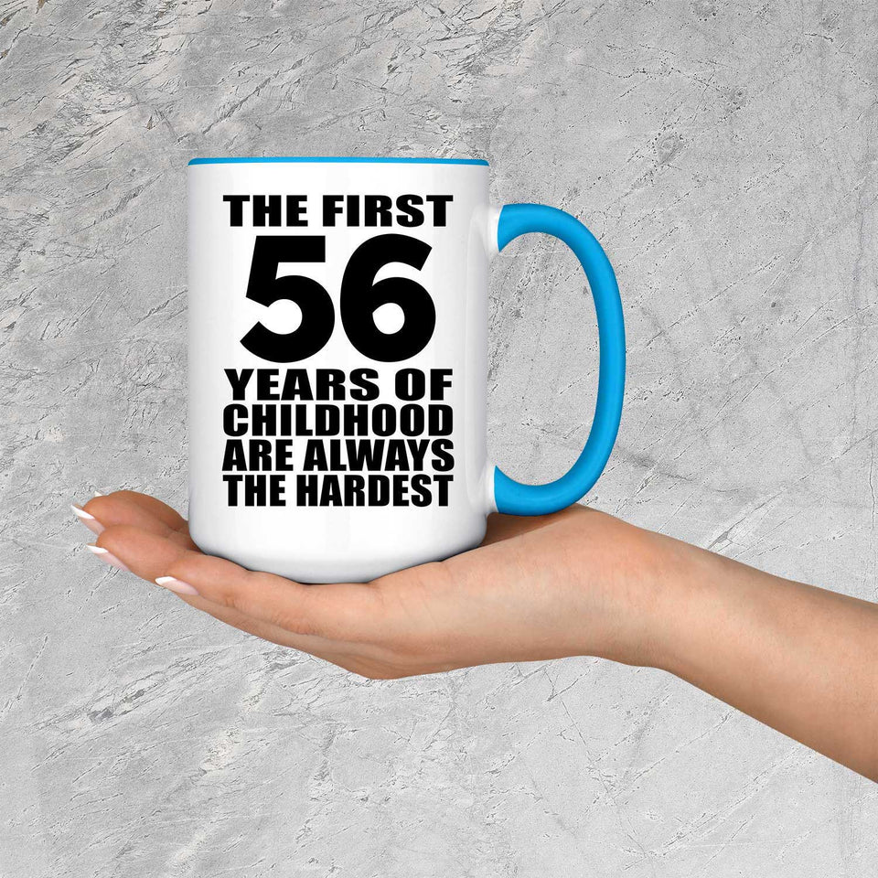 56th Birthday First 56 Years of Childhood Are The Hardest - 15oz Accent Mug Blue
