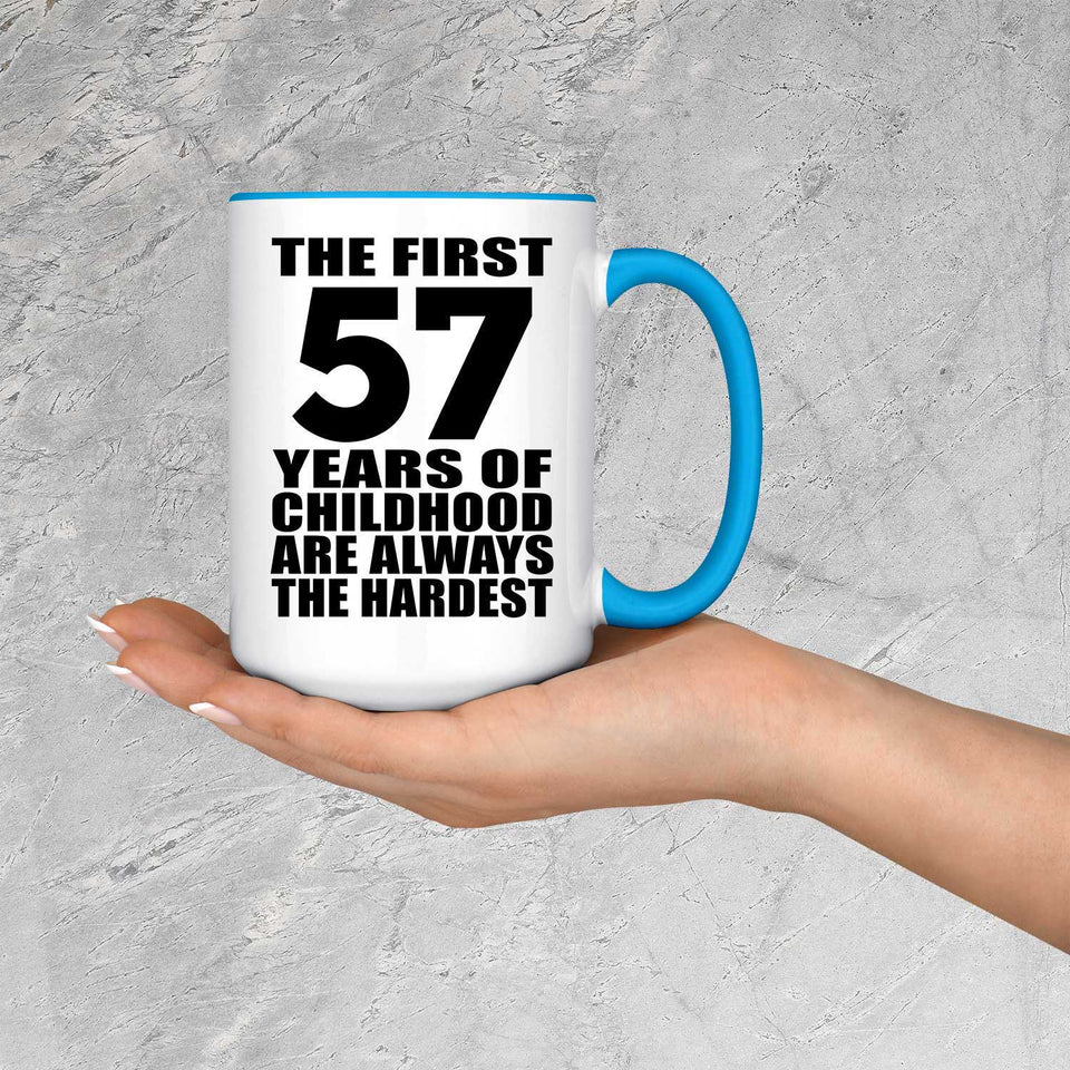 57th Birthday First 57 Years of Childhood Are The Hardest - 15oz Accent Mug Blue