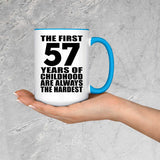 57th Birthday First 57 Years of Childhood Are The Hardest - 15oz Accent Mug Blue