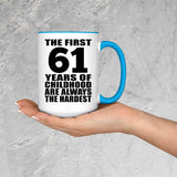61st Birthday First 61 Years of Childhood Are The Hardest - 15oz Accent Mug Blue
