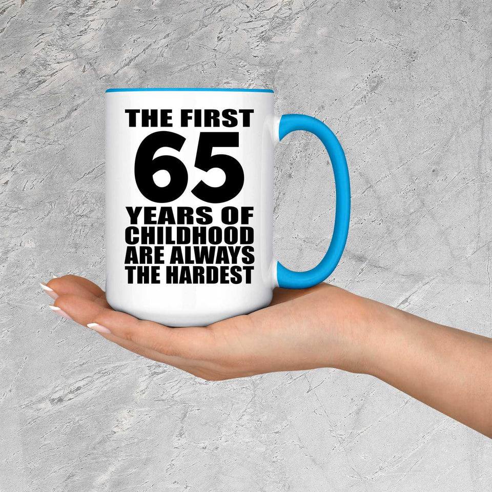 65th Birthday First 65 Years of Childhood Are The Hardest - 15oz Accent Mug Blue