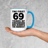 69th Birthday First 69 Years of Childhood Are The Hardest - 15oz Accent Mug Blue