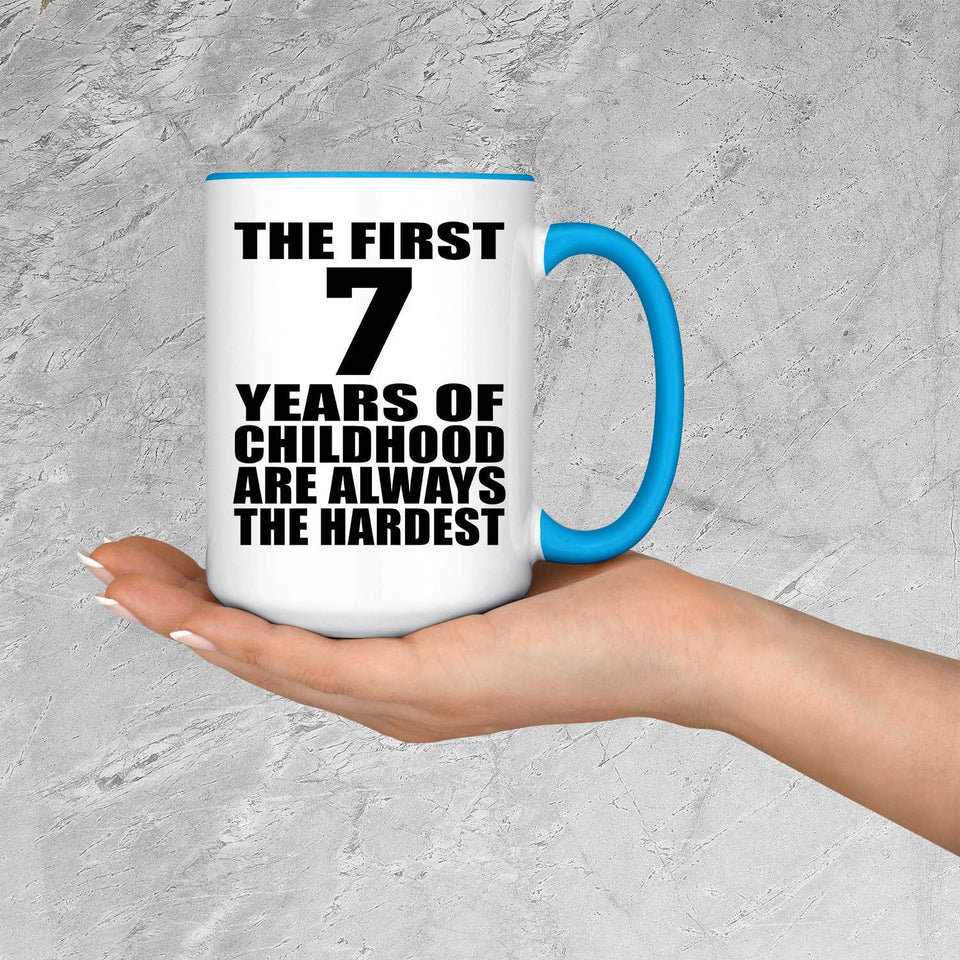 7th Birthday First 7 Years of Childhood Are The Hardest - 15oz Accent Mug Blue