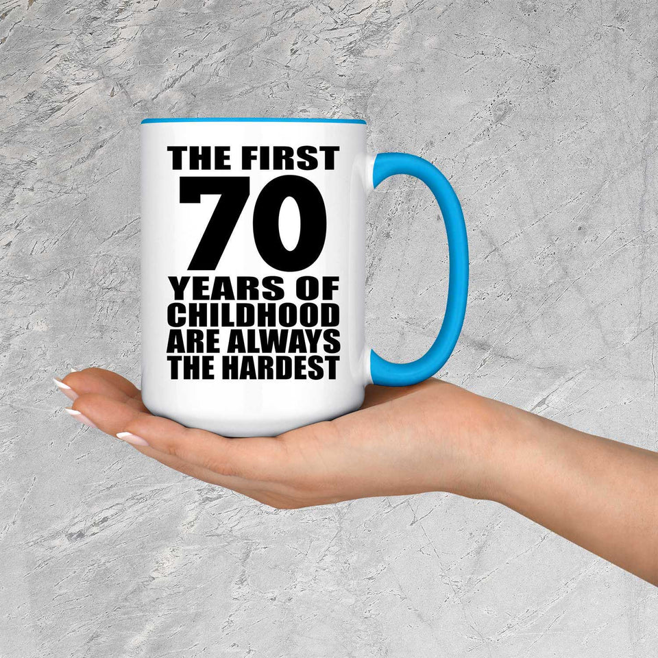 70th Birthday First 70 Years of Childhood Are The Hardest - 15oz Accent Mug Blue