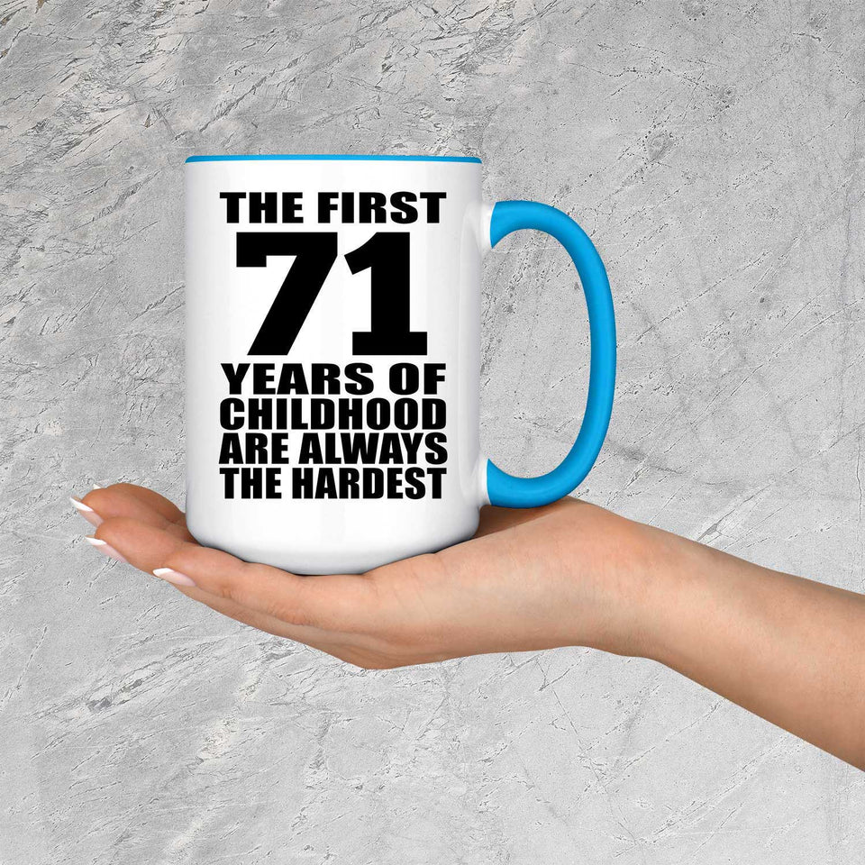 71st Birthday First 71 Years of Childhood Are The Hardest - 15oz Accent Mug Blue