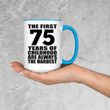 75th Birthday First 75 Years of Childhood Are The Hardest - 15oz Accent Mug Blue