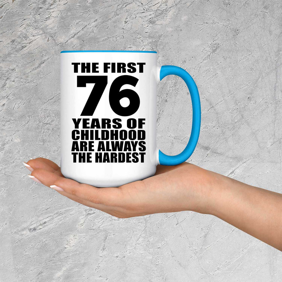 76th Birthday First 76 Years of Childhood Are The Hardest - 15oz Accent Mug Blue