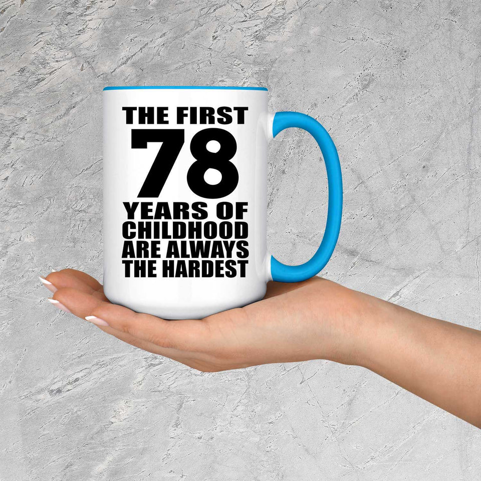 78th Birthday First 78 Years of Childhood Are The Hardest - 15oz Accent Mug Blue