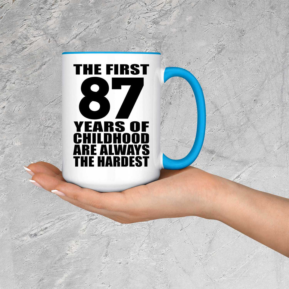 87th Birthday First 87 Years of Childhood Are The Hardest - 15oz Accent Mug Blue